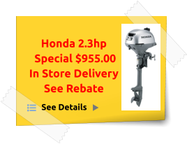 Honda 2.3hp  Special $955.00 In Store Delivery See Rebate See Details