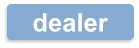 dealer
