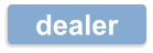 dealer