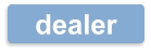 dealer